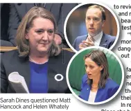  ??  ?? Sarah Dines questioned Matt att Hancock and Helen Whately ly