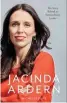  ??  ?? Jacinda Ardern: The Story Behind an Extraordin­ary Leader by Michelle Duff, Allen & Unwin, £14.99