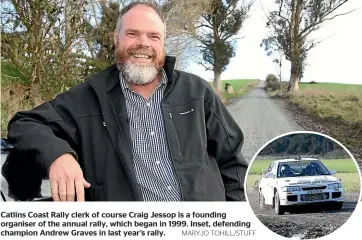  ??  ?? Catlins Coast Rally clerk of course Craig Jessop is a founding organiser of the annual rally, which began in 1999. Inset, defending champion Andrew Graves in last year’s rally. MARY-JO TOHILL/STUFF