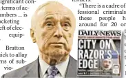  ??  ?? Top cop Bill Bratton said slashings “will always be a top priority,” but theft is top subway woe.