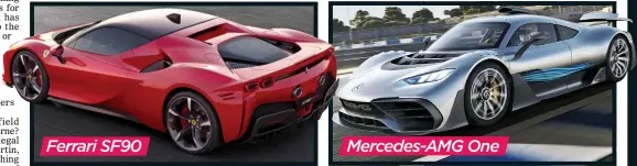  ??  ?? Ferrari SF90 Mercedes-AMG One