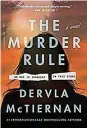  ?? ?? “The Murder Rule” by Dervla McTiernan (William Morrow, 292 pages, $27.99).