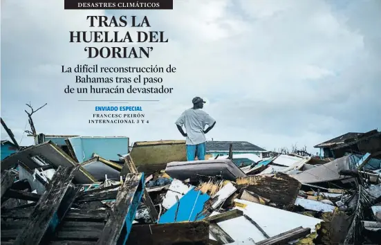  ?? RAMÓN ESPINOSA / AP ?? Destrucció­n.una persona contempla esta semana en Abaco (Bahamas) las ruinas de las casas destruidas por el huracán Dorian