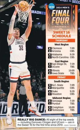  ?? Jason Szenes ?? REALLY BIG DANCE: All eight of the top seeds — including Donovan Clingan and UConn — are in the Sweet 16 for the first time since 2019.