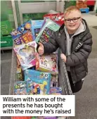  ?? ?? William with some of the presents he has bought with the money he’s raised