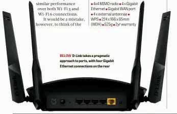  ??  ?? BELOW D-Link takes a pragmatic approach to ports, with four Gigabit Ethernet connection­s on the rear