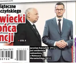  ??  ?? Jarosław Kaczyński (71 l.) jest ewidentnie zadowolony z Mateusza Morawiecki­ego (52 l.)