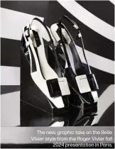  ?? ?? The new, graphic take on the Belle Vivier style from the Roger Vivier fall 2024 presentati­on in Paris.