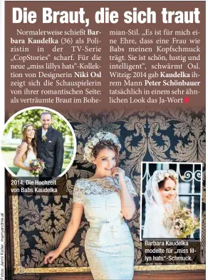  ??  ?? 2014: Die Hochzeit von Babs Kaudelka Barbara Kaudelka modelte für „miss lillys hats“-Schmuck.