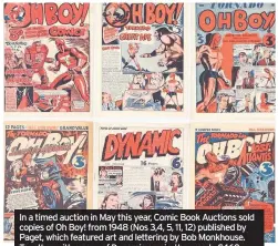  ??  ?? In a timed auction in May this year, Comic Book Auctions sold copies of Oh Boy! from 1948 (Nos 3,4, 5, 11, 12) published by Paget, which featured art and lettering by Bob Monkhouse. Together with a copy of Dynamic comic, they made £460.