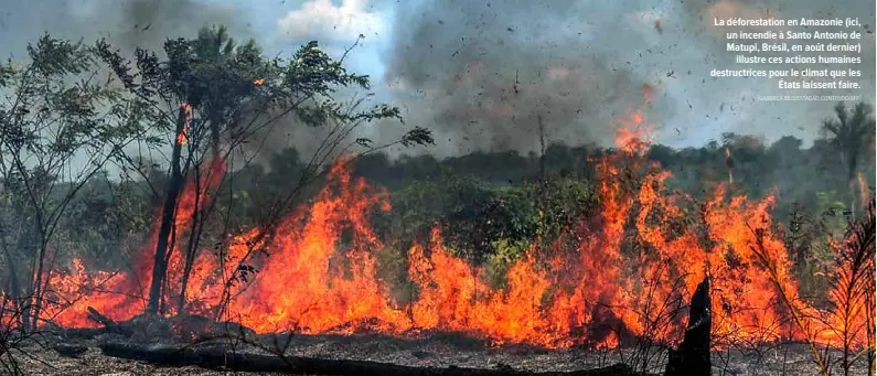  ?? $GABRIELA BILO/ESTADAO CONTEUDO/AFP% ?? La déforestat­ion en Amazonie (ici, un incendie à Santo Antonio de Matupi, Brésil, en août dernier) illustre ces actions humaines destructri­ces pour le climat que les États laissent faire.