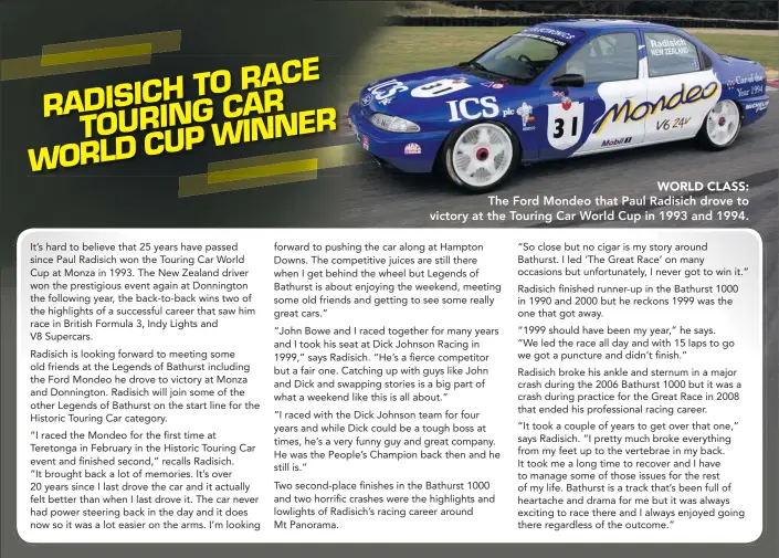  ??  ?? WORLD CLASS: The Ford Mondeo that Paul Radisich drove to victory at the Touring Car World Cup in 1993 and 1994.