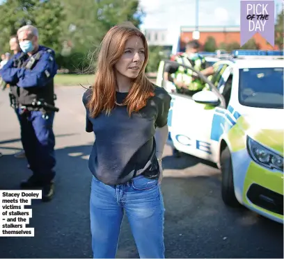  ?? Themselves ?? Stacey Dooley meets the victims of stalkers – and the stalkers