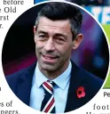  ??  ?? Pedro Caixinha (left) gave Ross McCrorie his big chance in September’s Old Firm