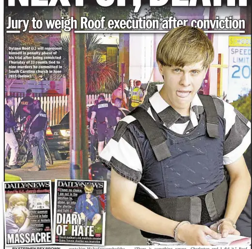  ??  ?? Dylann Roof (r.) will represent himself in penalty phase of his trial after being convicted Thursday of 33 counts tied to nine murders he committed in South Carolina church in June 2015 (below).