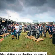  ?? ?? Wheels & Waves: more boutique than burgers