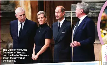  ?? ?? The Duke of York, the Countess of Wessex, and the Earl of Wessex await the arrival of the hearse.