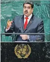  ??  ?? Maduro. Durante su intervenci­ón en la Asamblea General de la ONU.