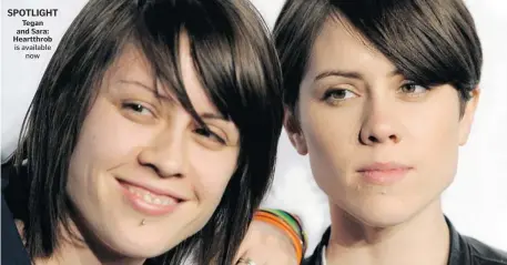  ?? Chris Pizzello/canadian Press ?? SPOTLIGHT
Tegan and Sara: Heartthrob is available
now
Twin sisters Tegan, left, and Sara of the band Tegan and Sara are out with their big-sounding new album Heartthrob.