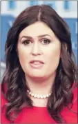  ??  ?? White House spokeswoma­n Sarah Sanders