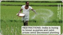  ?? ?? RESTRICTIO­NS: India is trying to boost supplies and calm prices amid decreased planting