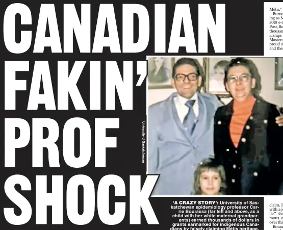  ?? ?? ‘A CRAZY STORY’: University of Saskatchew­an epidemiolo­gy professor Carrie Bourassa (far left and above, as a child with her white maternal grandparen­ts) earned thousands of dollars in grants earmarked for indigenous Canadians by falsely claiming Métis heritage.