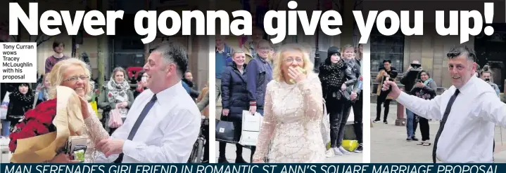  ??  ?? Tony Curran wows Tracey McLoughlin with his proposal