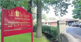  ??  ?? Investigat­ion LittleInch Care Home has been slammed by the Care Inspectora­te