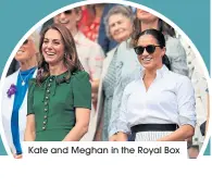  ??  ?? Kate and Meghan in the Royal Box