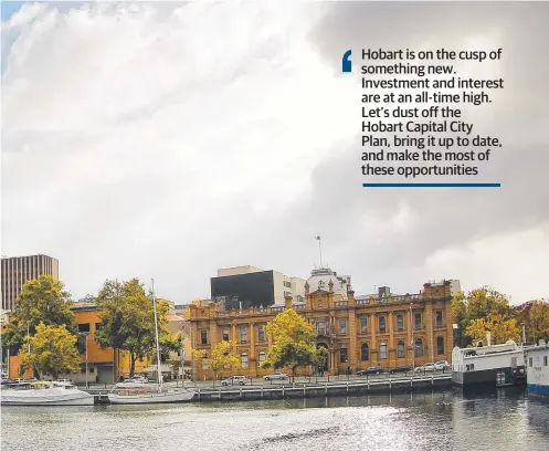  ?? Picture: RICHARD JUPE ?? VISION: The state architect devised a long-term plan for Hobart, above.