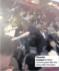  ??  ?? Chaotic scenes Terrified concert-goers flee the arena after the blast