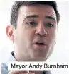  ??  ?? Mayor Andy Burnham