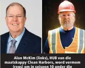  ??  ?? Alan McKim (links), HUB van die maatskappy Clean Harbors, word vermom (regs) om in seisoen 10 onder die dekmantel by sy ondernemin­g te werk.