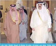  ?? ?? Late Amir Sheikh Nawaf Al-Ahmad Al-Jaber Al-Sabah and Qatar Father Amir Sheikh Hamad Bin Khalifa Al-Thani.