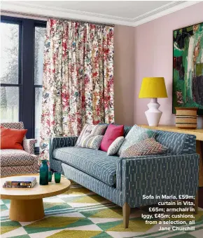  ??  ?? SOFA IN MARLA, £59M; CURTAIN IN VITA, £65M; ARMCHAIR IN IGGY, £45M; CUSHIONS, FROM A SELECTION, ALL JANE CHURCHILL