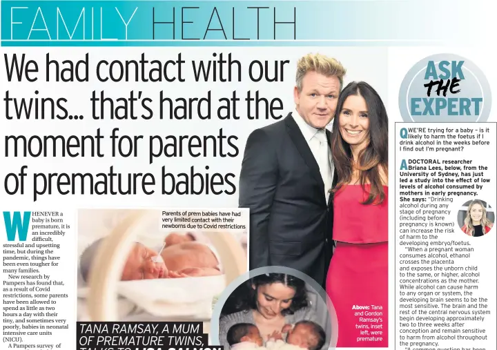  ??  ?? Parents of prem babies have had very limited contact with their newborns due to Covid restrictio­ns
Above: Tana and Gordon Ramsay’s twins, inset left, were premature
