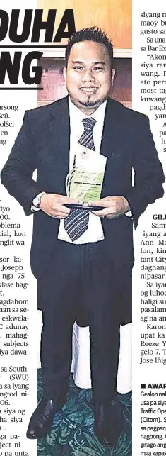  ?? / Tampo nga hulagway ?? ■ AWARD: Si manlalaban Rey Gealon nakadawat og award dihang usa pa siya sa mga opisyal sa City Traffic Operations Management (Citom). Sa iyang pagkuha og lisensya sa pagpanglab­an, kaduha siya mahagbong. Ang wa niya gisulti, iya rang gitago ang iyang...