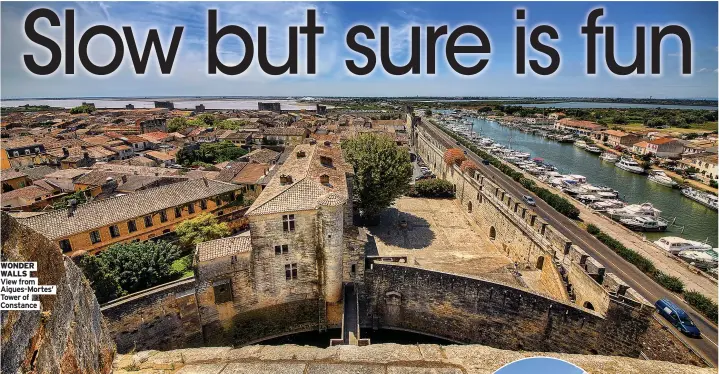  ?? Constance ?? WONDER WALLS
View from Aigues-Mortes’ Tower of