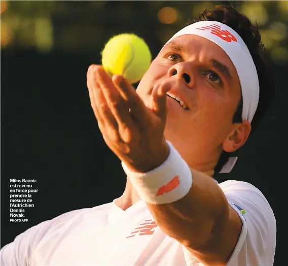  ?? PHOTO AFP ?? Milos Raonic est revenu en force pour prendre la mesure de l’Autrichien Dennis Novak.