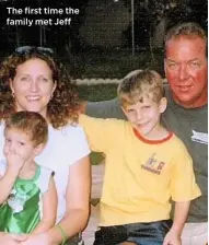  ??  ?? The first time the family met Jeff