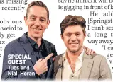  ??  ?? SPECIAL GUEST Tubs and Niall Horan