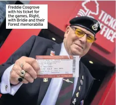  ??  ?? Freddie Cosgrove with his ticket for the games. Right, with Bridie and their Forest memorabili­a