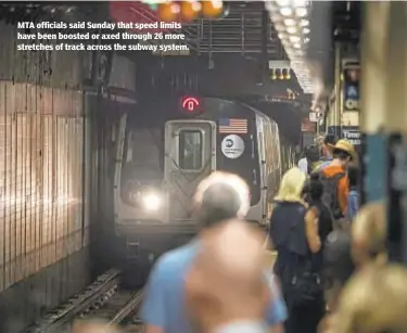  ?? ANTHONY DELMUNDO / NEW YORK DAILY NEWS ?? MTA officials said Sunday that speed limits have been boosted or axed through 26 more stretches of track across the subway system.