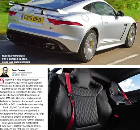  ??  ?? Huge rear wing gives SVR a pumped-up look, as do loud quad exhausts Bucket seats hold you tight, while Alcantara-trimmed steering wheel is great to hold