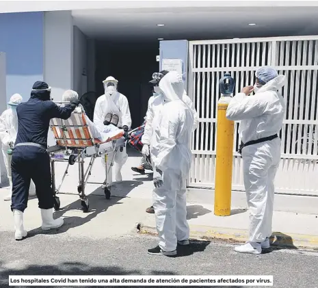  ??  ?? Los hospitales Covid han tenido una alta demanda de atención de pacientes afectados por virus.