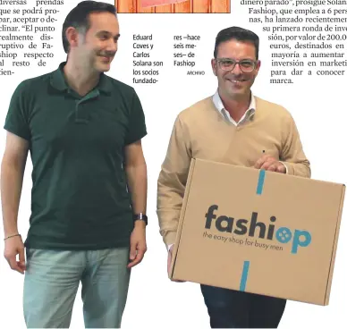  ?? ARCHIVO ?? Eduard Coves y Carlos Solana son los socios fundadores –hace seis meses– de Fashiop