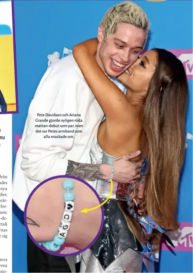  ??  ?? Pete Davidson och Ariana Grande gjorde nyligen röda mattan- debut som par, men det var Petes armband som alla snackade om.