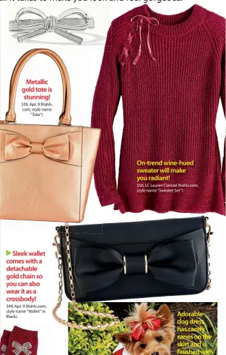  ??  ?? Sleek wallet comes with a detachable gold chain so you can also wear it as a crossbody! $49, Apt. 9 (Kohls.com, style name “Wallet” in Black). On-trend wine-hued sweater will make you radiant! $50, LC Lauren Conrad (Kohls.com, style name “Sweater Set”).