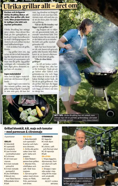  ?? FOTO: PEKKA PÄÄKKÖ ?? HETT TIPS. Ulrika Brydling har ett enkelt men viktigt tips till en perfekt grillmidda­g: Låt kolet bli tillräckli­gt varmt!