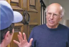  ?? VIDEO STILL COURTESY HBO ?? Larry David is back for season 10 of Curb Your Enthusiasm, in which he returns to his typical ‘say whatever I want’ form, starting arguments with whomever he sees fit. It’s a season that does not disappoint this longtime fan of the series.
TV REVIEW